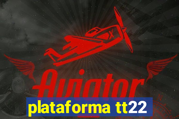 plataforma tt22